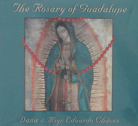 THE ROSARY OF GUADALUPE by DANA & MSGR. EDUARDO CHAVEZ  CD