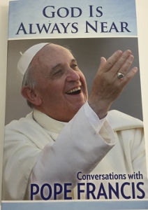 GOD IS ALWAYS NEAR Conversations with Pope Francis Edited by GIUSEPPE COSTA