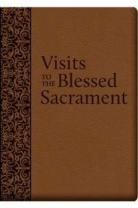 VISITS TO THE BLESSED SACRAMENT by ST. ALPHONSUS LIGUORI