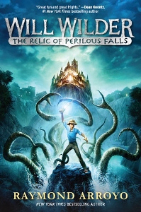 WILL WILDER THE RELIC OF PERILOUS FALLS by RAYMOND ARROYO